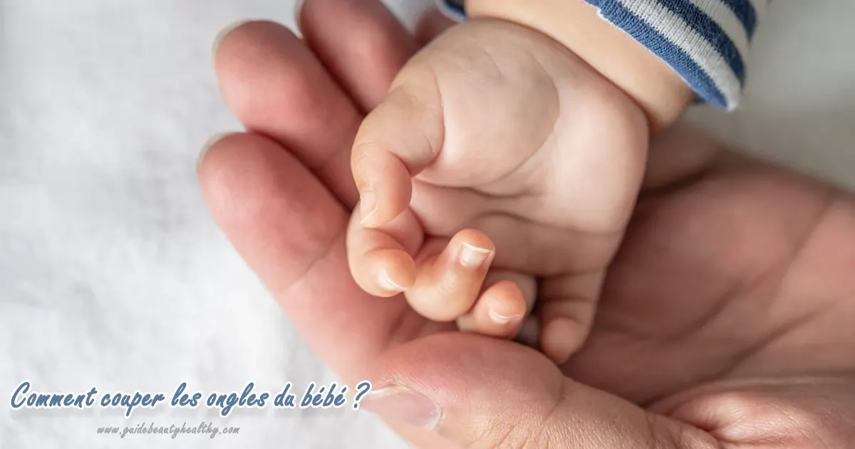 Comment couper les ongles du bébé ?